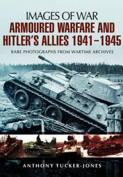 Cover for Anthony Tucker-Jones · Armoured Warfare and Hitler's Allies 1941-1945 (Paperback Bog) (2013)