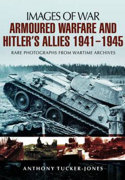 Cover for Anthony Tucker-Jones · Armoured Warfare and Hitler's Allies 1941-1945 (Paperback Book) (2013)