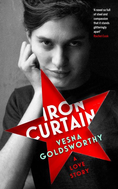 Cover for Vesna Goldsworthy · Iron Curtain: A Love Story (Hardcover Book) (2022)