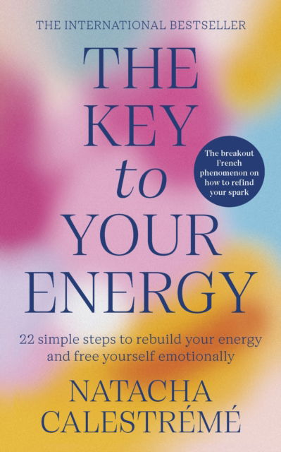 Cover for Natacha Calestreme · The Key To Your Energy: 22 Steps to Rebuild Your Energy and Free Yourself Emotionally (Pocketbok) (2023)