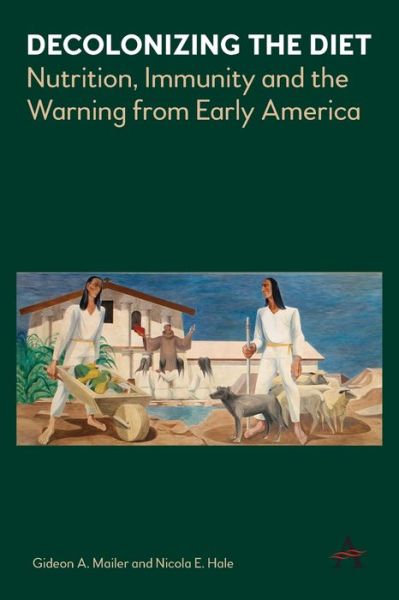 Cover for Gideon Mailer · Decolonizing the Diet: Nutrition, Immunity, and the Warning from Early America (Paperback Book) (2019)