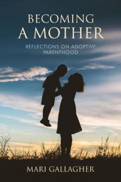Cover for Mari Gallagher · Becoming a Mother: Reflections on Adoptive Parenthood (Paperback Book) (2018)