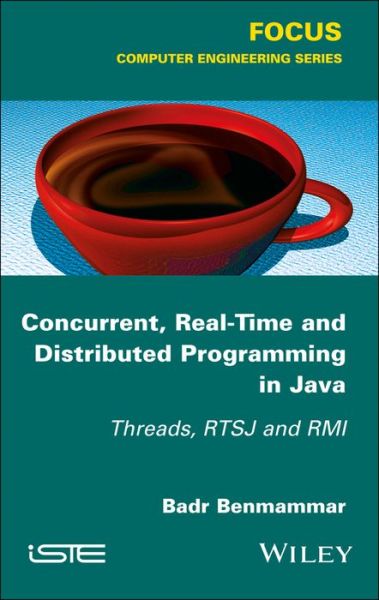 Cover for Badr Benmammar · Concurrent, Real-Time and Distributed Programming in Java: Threads, RTSJ and RMI (Hardcover Book) (2018)