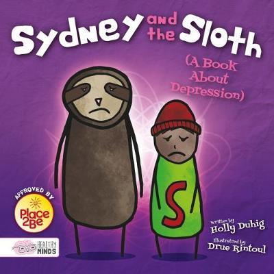 Cover for Holly Duhig · Sydney and the Sloth (A Book About Depression) - Healthy Minds (Hardcover Book) (2018)