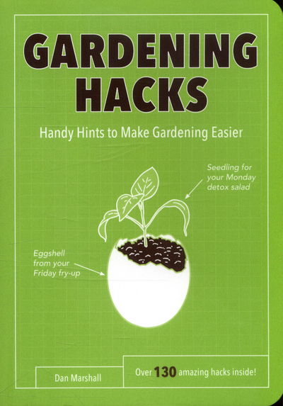 Cover for Dan Marshall · Gardening Hacks: Handy Hints To Make Gardening Easier (Paperback Book) (2018)