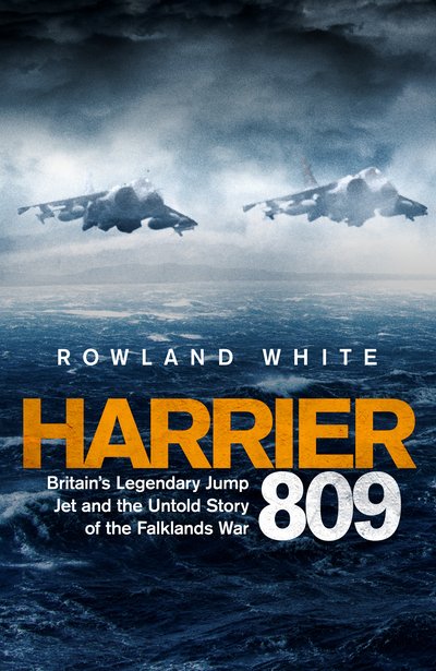 Cover for Rowland White · Harrier 809: Britain's Legendary Jump Jet and the Untold Story of the Falklands War (Gebundenes Buch) (2020)