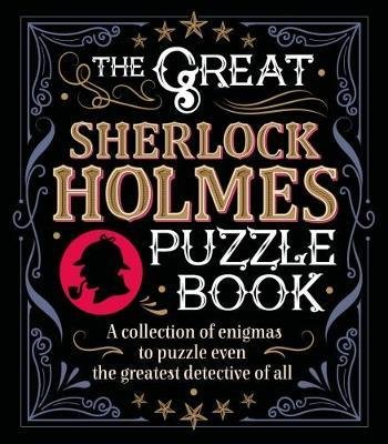 Cover for Dr Gareth Moore · The Great Sherlock Holmes Puzzle Book: A Collection of Enigmas to Puzzle Even the Greatest Detective of All - Arcturus Literary Puzzles (Paperback Book) (2018)