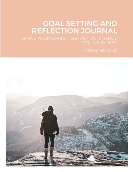 Goal Setting and Reflection Journal - Christopher Couch - Livros - Lulu.com - 9781794800588 - 18 de novembro de 2021