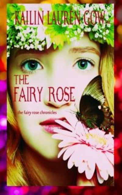 Cover for Kailin Lauren Gow · The Fairy Rose (Paperback Book) (2019)