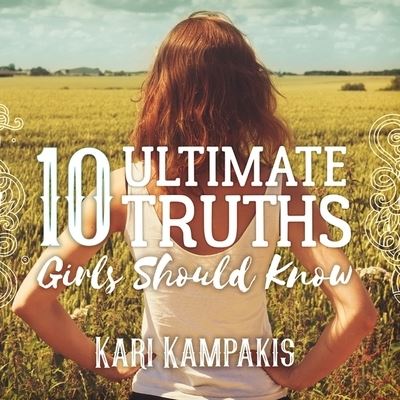 10 Ultimate Truths Girls Should Know - Kari Kampakis - Musique - Tantor Audio - 9781799975588 - 28 juin 2016