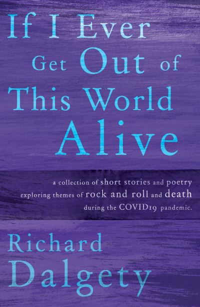 Cover for Richard Dalgety · If I Ever Get Out Of This World Alive (Paperback Book) (2021)