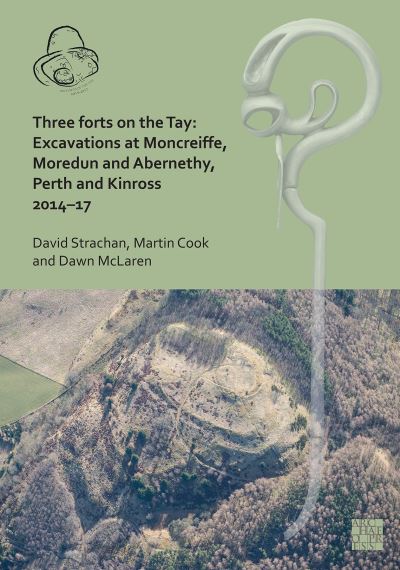 Cover for David Strachan · Three Forts on the Tay: Excavations at Moncreiffe, Moredun and Abernethy, Perth and Kinross 2014-17 (Hardcover Book) (2023)