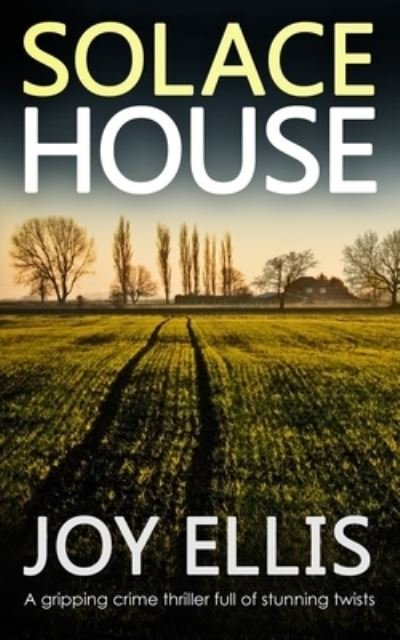Cover for Joy Ellis · SOLACE HOUSE a gripping crime thriller full of stunning twists - Di Jackman &amp; DS Evans (Taschenbuch) (2022)