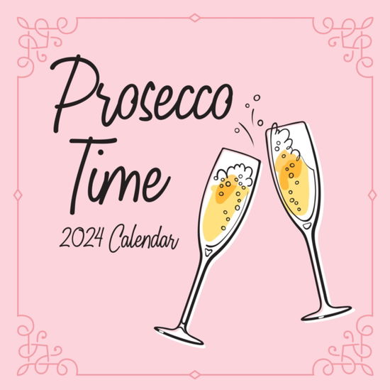 Prosecco Time 2024 Square Wall Calendar (Kalender) (2023)