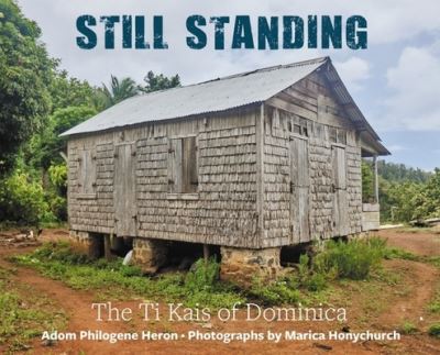 Cover for Adom Philogene Heron · Still Standing: The Ti Kais of Dominica (Paperback Book) (2022)