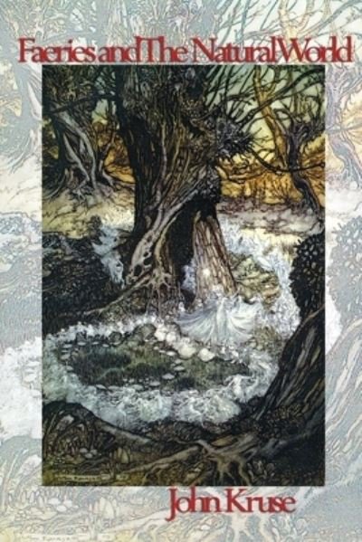 Faeries and The Natural World - Faery - John Kruse - Books - Green Magic Publishing - 9781838418588 - October 30, 2021