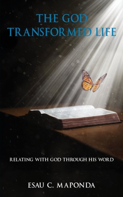 Cover for Esau C. Maponda · The God Transformed Life: Relating With God Through His Word (Pocketbok) (2020)