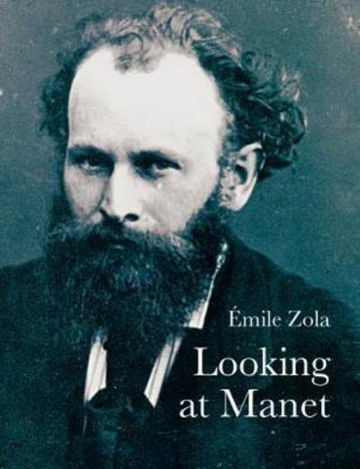 Cover for Emile Zola · Looking At Manet - Lives of the Artists (Pocketbok) (2018)