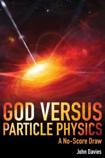 Cover for John Davies · God Versus Particle Physics: a No-score Draw (Paperback Book) (2013)