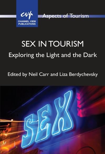 Cover for Sex in Tourism: Exploring the Light and the Dark - Aspects of Tourism (Paperback Book) (2021)