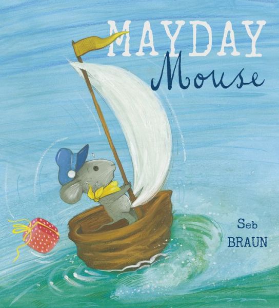 Mayday Mouse - Child's Play Library - Sebastien Braun - Książki - Child's Play International Ltd - 9781846437588 - 8 czerwca 2016