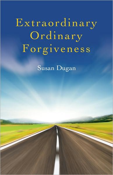 Cover for Susan Dugan · Extraordinary Ordinary Forgiveness (Paperback Book) (2011)