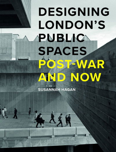 Cover for Susannah Hagan · Designing London’s Public Spaces: Post-war and Now (Hardcover Book) (2019)
