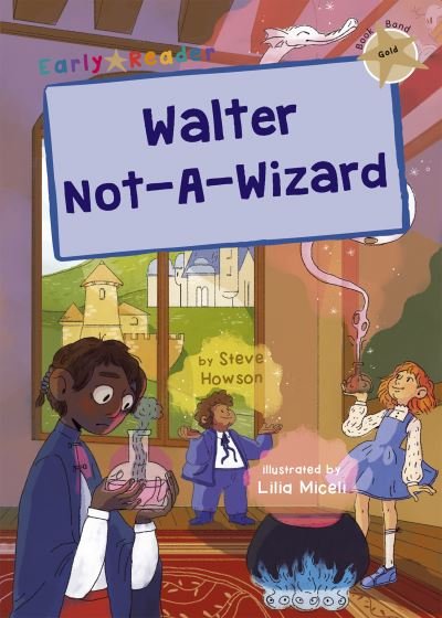 Cover for Steve Howson · Walter Not-A-Wizard: (Gold Early Reader) (Paperback Bog) (2022)