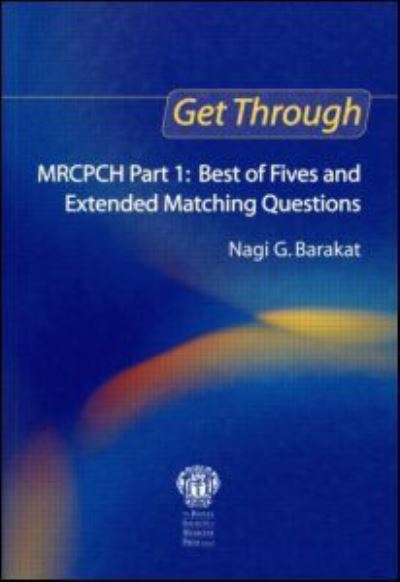 Cover for Nagi Barakat · Get Through MRCPCH Part 1: Best of Fives and Extended Matching Questions - Get Through (Paperback Book) (2006)