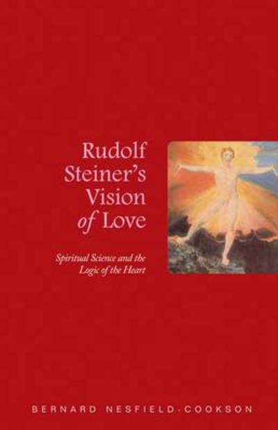 Cover for Bernard Nesfield-Cookson · Rudolf Steiner's Vision of Love: Spiritual Science and the Logic of the Heart (Paperback Book) (2011)