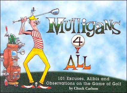 Cover for Chuck Carlson · Mulligans 4 All: 101 Excuses, Alibis and Observations on the Game of Golf (Hardcover Book) (1998)