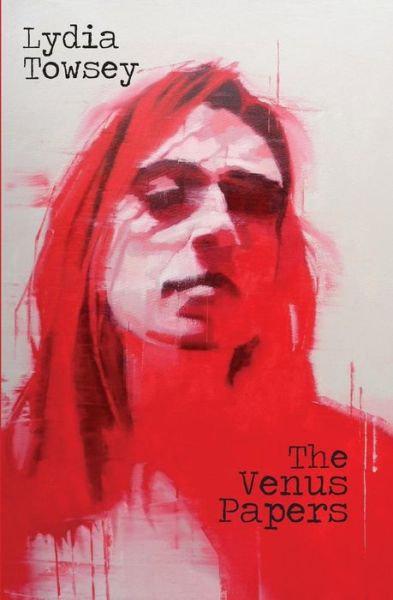 The Venus Papers - Lydia Towsey - Kirjat - Burning Eye Books - 9781909136588 - maanantai 7. syyskuuta 2015