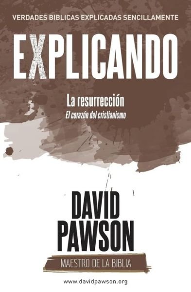 Cover for David Pawson · EXPLICANDO La resurreccion (Paperback Book) (2018)