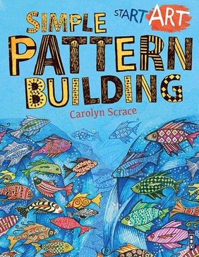 Cover for Carolyn Scrace · Start Art: Simple Pattern-Building - Start Art (Paperback Bog) [Illustrated edition] (2017)
