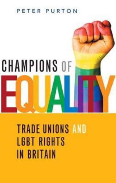 Cover for Peter Purton · Champions of Equality: Trade unions and LGBT rights in Britain (Paperback Book) (2017)