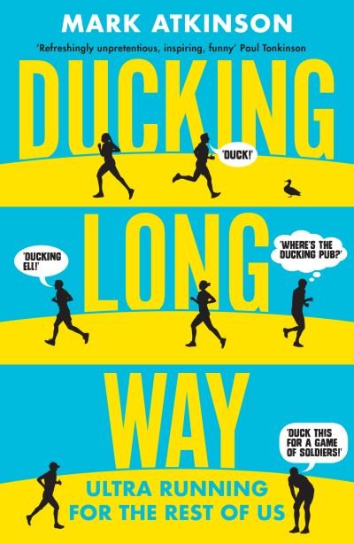 Cover for Mark Atkinson · Ducking Long Way: Ultra Running for the Rest of Us (Taschenbuch) (2021)