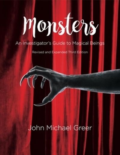 Cover for John Michael Greer · Monsters: An Investigator's Guide to Magical Beings Third Edition - Revised and Expanded (Taschenbuch) (2021)