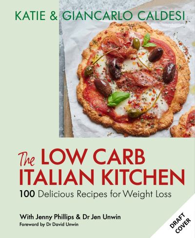 The Low Carb Italian Kitchen: Modern Mediterranean Recipes for Weight Loss and Better Health - Katie Caldesi - Books - Octopus Publishing Group - 9781914239588 - March 16, 2023