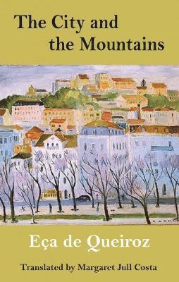 The City and the Mountains - Dedalus European Classics - Eca De Queiroz - Books - Dedalus Ltd - 9781915568588 - March 21, 2025