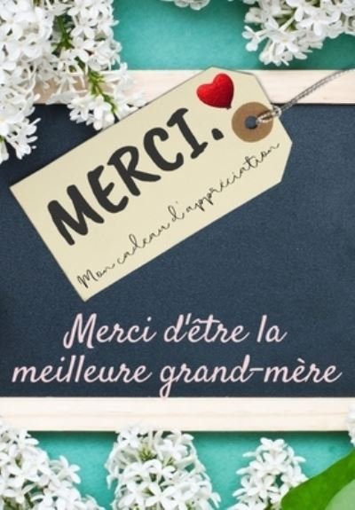 Cover for The Life Graduate Publishing Group · Merci D'etre La Meilleure Grand-Mere (Paperback Book) (2020)