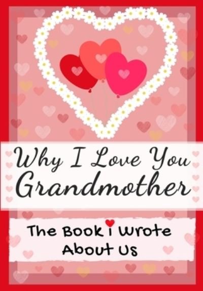 Cover for The Life Graduate Publishing Group · Why I Love You Grandmother (Taschenbuch) (2021)