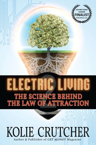 Cover for Kolie Crutcher III · Electric Living: The Science Behind the Law of Attraction (Paperback Book) [Large type / large print edition] (2012)