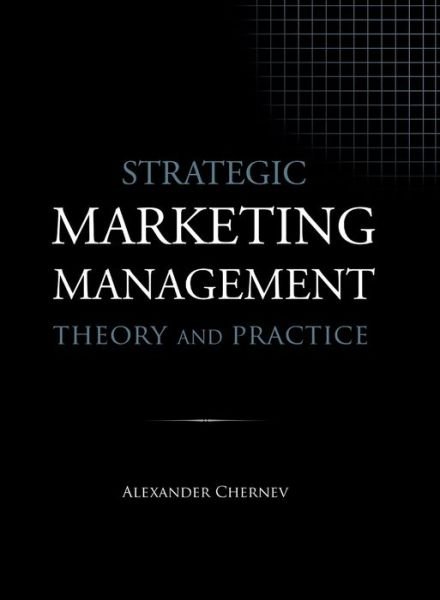 Cover for Alexander Chernev · Strategic Marketing Management - Theory and Practice (Hardcover Book) (2019)