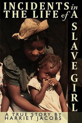 Incidents in the Life of a Slave Girl Written by Herself - Harriet Ann Jacobs - Books - Infinity - 9781940177588 - February 5, 2014