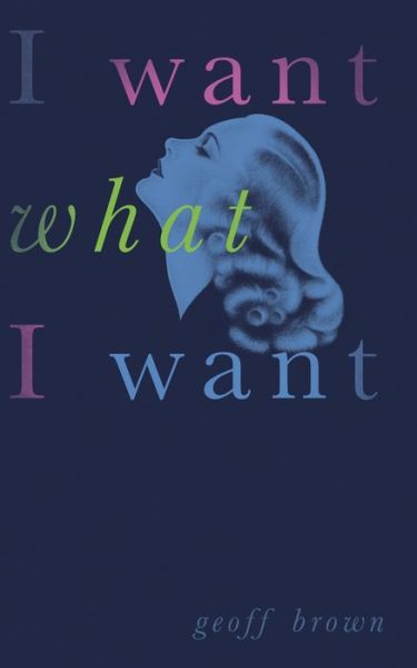 Cover for Geoff Brown · I Want What I Want (Valancourt 20th Century Classics) (Pocketbok) (2018)