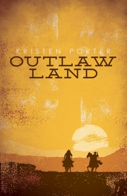 Cover for Kristen Porter · Outlaw Land (Paperback Book) (2017)