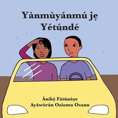 Yanmuyanmu j? Yetunde - Anike Fatunase - Livros - Onwuemene Publishing Group, L.L.C. - 9781948960588 - 12 de outubro de 2019