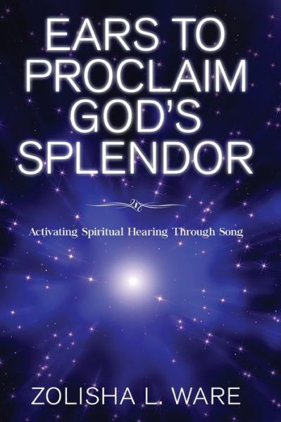 Cover for Zolisha L Ware · Ears to Proclaim God's Splendor (Paperback Bog) (2021)