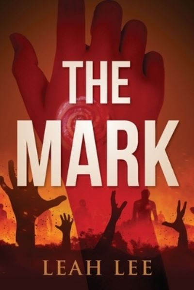 Cover for Leah Lee · The Mark: The End of the World (Paperback Book) (2021)