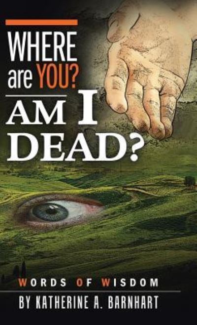 Cover for Katherine a Barnhart · Where Are You? Am I Dead? (Hardcover Book) (2018)